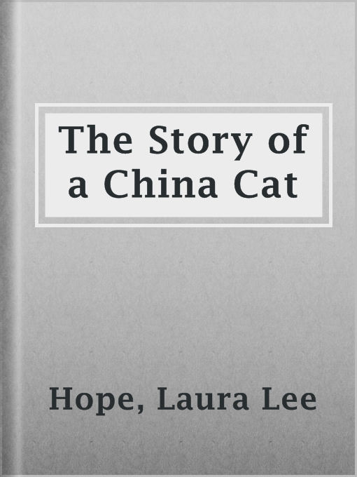 Title details for The Story of a China Cat by Laura Lee Hope - Available